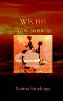 WE BE: Two Word Poetry 1973979276 Book Cover