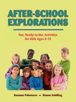 After-School Explorations: Fun, Ready-To-Use Activities for Kids Ages 5-12 1564990818 Book Cover