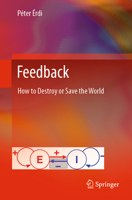 Feedback: How to Destroy or Save the World 3031624386 Book Cover
