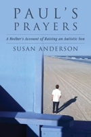 Paul's Prayers: A Mother's Account of Raising an Autistic Son 168099347X Book Cover