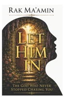 Let Him In: The God Who Never Stopped Chasing You (Legacy of Faith Collection) B0GKD8Y61H Book Cover
