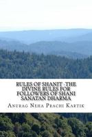 Rules of Shanit -The Divine Rules for Followers of Shani Sanatan Dharma: Be with Most Powerful Forces of Nature and Be Blessed 1539754723 Book Cover