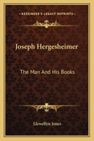 Joseph Hergesheimer: The Man And His Books 054839542X Book Cover