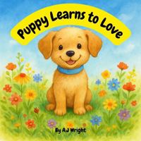 Puppy Learns to Love (Lamby and Friends) 1764275861 Book Cover