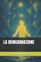 LA REINCARNAZIONE (Italian Edition) B091F3LHH7 Book Cover