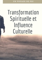 Transformation Spirituelle et Influence Culturelle: Un voyage de foi (French Edition) 2322553506 Book Cover