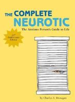 The Complete Neurotic: The Anxious Person's Guide to Life 0811847160 Book Cover