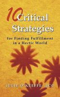 10 Critical Strategies for Finding Fulfillment in a Hectic World 1456756265 Book Cover