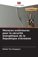 Menaces extérieures pour la sécurité énergétique de la République d'Arménie (French Edition) 6208318068 Book Cover