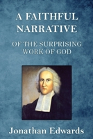 A Faithful Narrative of the Surprising Work of God: in the Conversion of many Hundred Souls in Northampton, of New-England 1088208983 Book Cover