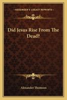 Did Jesus Rise From The Dead? 1163159441 Book Cover