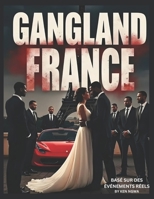 Gangland France: BASÉ sur des événements réels (French Edition) B0DHQXN84H Book Cover