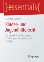 Kinder- und Jugendhilferecht: Ein Überblick für Pädagogen, Psychologen, Kinderärzte und Politiker (essentials) (German Edition) 3658281669 Book Cover