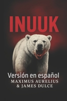 Inuuk: Versión en español (Spanish Edition) B0FHKMW29K Book Cover