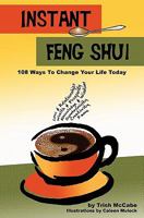 Instant Feng Shui: 108 Ways To change Your Life Today 1461037050 Book Cover