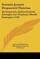 Syntaxis Joannis Despauterii Ninivitae: Ab Innumeris, Quibus Scatebat Exemplar Ant-Verpiense, Mendis Expurgata (1744) 1166194833 Book Cover