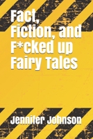 Fact, Fiction, and F*cked up Fairy Tales B09BGLZ2H9 Book Cover