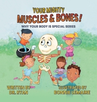 Your Mighty Muscles & Bones! (Why Your Body Is Special) 1637658982 Book Cover