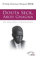 Douta Seck, Abou Gnagna: Du meilleur à l'excellence (Harmattan Sénégal) (French Edition) 2140307143 Book Cover