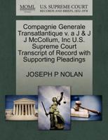 Compagnie Generale Transatlantique v. a J & J J McCollum, Inc U.S. Supreme Court Transcript of Record with Supporting Pleadings 1270133268 Book Cover