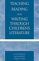 Teaching Reading and Writing Through Children's Literature 0761826432 Book Cover