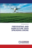 Firefighting and Agriculture Seed Spreading Drone 620615436X Book Cover