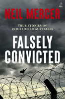 Falsely Convicted : True Stories of Injustice in Australia 1761472976 Book Cover