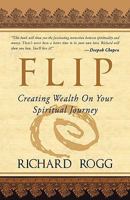 Flip, Creating Wealth on Your Spiritual Journey 1936051885 Book Cover