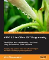 Vsto 3.0 for Office 2007 Programming: Get to Grips with Programming Office 2007 Using Visual Studio Tools for Office 1847197523 Book Cover