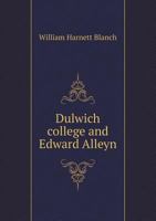 Dulwich College and Edward Alleyn 1018209921 Book Cover