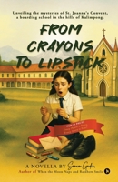 From Crayons to Lipstick: Unveiling the mysteries of St. Joanna's Convent, a boarding school in the hills of Kalimpong. B0F7Y38SW6 Book Cover