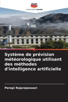 Système de prévision météorologique utilisant des méthodes d'intelligence artificielle (French Edition) 6207515870 Book Cover