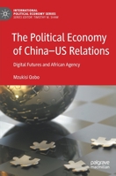 The Political Economy of China―US Relations: Digital Futures and African Agency 303086409X Book Cover