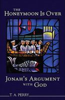 The Honeymoon Is over: Jonah's Argument With God 1565636724 Book Cover