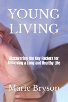 Young Living: Discovering the Key Factors for Achieving a Long and Healthy Life B0BW32LXNT Book Cover