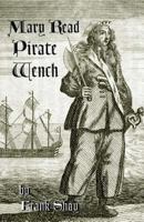 Mary Read: Pirate Wench 0615867413 Book Cover