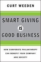 Smart Giving Is Good Business: How Corporate Philanthropy Can Benefit Your Company and Society 0470873639 Book Cover