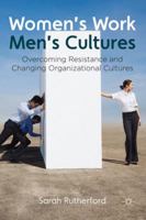 Women's Work, Men's Cultures: Overcoming Resistance and Changing Organizational Cultures 1349329029 Book Cover