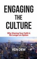Engaging the Culture: Why Sharing Your Faith Is No Longer an Option 0983512078 Book Cover