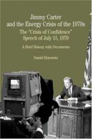 Jimmy Carter and the Energy Crisis of the 1970s: The "Crisis of Confidence" Speech of July 15, 1979 (The Bedford Series in History and Culture) 0312401221 Book Cover