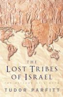 The Lost Tribes of Israel: The History of a Myth 1842126652 Book Cover