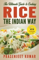 The Ultimate Guide to Cooking Rice the Indian Way 1507658109 Book Cover