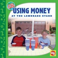 Using Money at the Lemonade Stand 0836884728 Book Cover