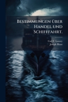 Bestimmungen Über Handel Und Schifffahrt Der Vereinigten Staaten Von Nord-amerika: Ein Nothwendiges Handbuch Für Kaufleute, Rheder, Schiffs-eigenthümer 1179868242 Book Cover