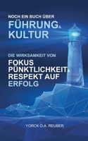 Noch ein Buch über Führung & Kultur: Die Wirksamkeit Von Fokus, Pünktlichkeit& Respekt Auf Erfolg 3695160640 Book Cover