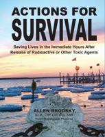 Actions for Survival: Saving Lives in the Immediate Hours After Release of Radioactive or Other Toxic Agents 098231857X Book Cover