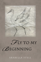 Fly to My Beginning B0FJWV2Z13 Book Cover