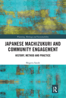 Japanese Machizukuri and Community Engagement: History, Method and Practice 1032238895 Book Cover