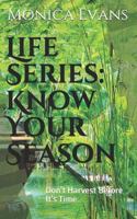 Life Series: Know Your Season: Don't Harvest Before It's Time 1973210908 Book Cover