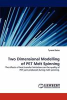 Two Dimensional Modelling of PET Melt Spinning 3843378010 Book Cover